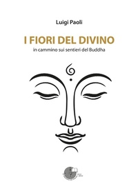 Abbildung von: I fiori del divino. In cammino sui sentieri del Buddha - La Memoria del Mondo