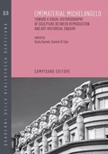 Cover: (Im)material Michelangelo. Toward a visual historiography of sculpture between reproduction and art-historical enquiry. Ediz. italiana e inglese - Quaderni della bibliotheca hertziana;Campisano Editore