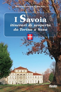 Abbildung von: I Savoia. Itinerari di scoperta da Torino a Susa - Susalibri