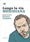Cover: Lungo la via meridiana. Il pluriverso di Franco Cassano - Pensieri meridiani;Kurumuny