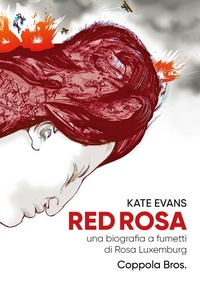 Abbildung von: Red Rosa. Una biografia a fumetti di Rosa Luxemburg - Coppola Editore