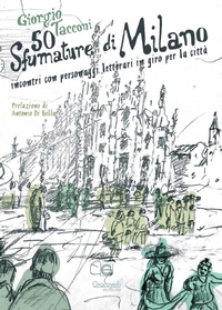Abbildung von: 50 sfumature di Milano. Incontri con personaggi letterari in giro per la città - Giacovelli Editore