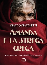Abbildung von: Amanda e la strega greca. Come ripulire la città di Roma in tre mesi - Avalon;Mondo Nuovo