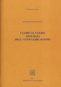 Abbildung von: Cloro al clero. Apologia dell'anticlericalismo - Pensiero e azione;Edizioni Anarchismo