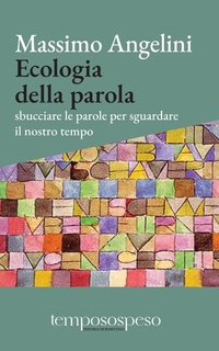 Abbildung von: Ecologia della parola. Sbucciare le parole per sguardare il nostro tempo - Temposospeso