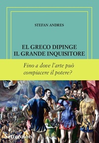 Abbildung von: El Greco dipinge il grande inquisitore. Ediz. numerata - Di là dal fiume e tra gli alberi;Edizioni Settecolori (Milano)