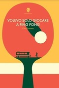 Cover: Volevo solo giocare a ping pong - Romanzi e racconti;Caff&egrave;orchidea
