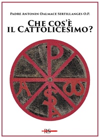 Enlarge image Cover: Che cos'è il cattolicesimo? - Tibi dabo claves;Edizioni Radio Spada