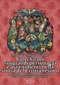 Cover: Catechismo sui grandi personaggi e avvenimenti nella storia del Cristianesimo. Dalla prima predicazione del Vangelo ai massacri della Rivoluzione - Tibi dabo claves;Edizioni Radio Spada