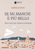 Cover: Se mi manchi &egrave; pi&ugrave; bello. Brevi storie per colmare la distanza - Ribalta edizioni