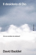Cover: Il desiderio di Dio. Chi non vorrebbe che esistesse? - Altrecose;Altrecose