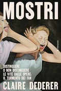 Cover: Mostri. Distinguere o non distinguere le vite dalle opere: il tormento dei fan - Altrecose;Altrecose