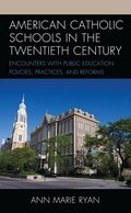 Cover: American Catholic Schools in the Twentieth Century - Bloomsbury eBooks US