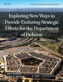 Cover: Exploring New Ways to Provide Enduring Strategic Effects for the Department of Defense - Centre for Strategic & International Studies,U.S.