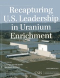 Cover: Recapturing U.S. Leadership in Uranium Enrichment - Centre for Strategic & International Studies,U.S.