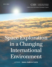 Enlarge image Cover: Space Exploration in a Changing International Environment - Centre for Strategic & International Studies,U.S.