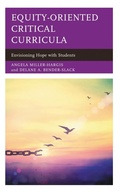 Cover: Equity-Oriented Critical Curricula - Rowman & Littlefield Publishers