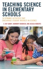 Cover: Teaching Science in Elementary Schools - Rowman & Littlefield