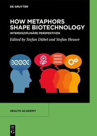Abbildung von: How Metaphors shape Biotechnology - De Gruyter