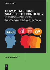 Enlarge image Cover: How Metaphors shape Biotechnology - De Gruyter