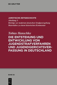 Abbildung von: Die Entstehung und Entwicklung von Jugendstrafverfahren und Jugendgerichtsverfassung in Deutschland - De Gruyter