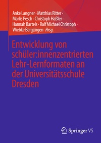 Abbildung von: Entwicklung von schüler:innenzentrierten Lehr-Lernformaten an der Universitätsschule Dresden - Springer VS