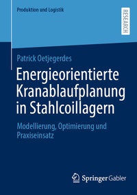 Abbildung von: Energieorientierte Kranablaufplanung in Stahlcoillagern - Springer Gabler