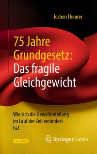 Abbildung von: 75 Jahre Grundgesetz: Das fragile Gleichgewicht - Springer Gabler