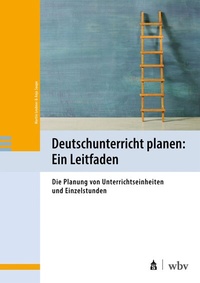 Abbildung von: Deutschunterricht planen: Ein Leitfaden - Schneider bei wbv
