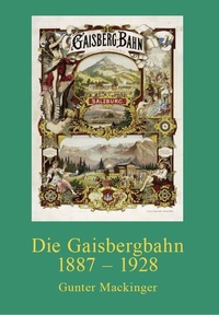 Abbildung von: Die Gaisbergbahn 1887 - 1928 - Verein Railway-Media-Group