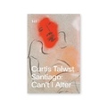 Cover: Curtis Talwst Santiago: Can't I Alter - Drawing Center, U.S.