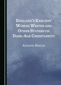 Cover: England's Earliest Woman Writer and Other Studies on Dark-Age Christianity - Cambridge Scholars Publishing