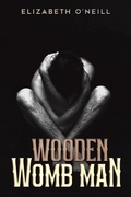 Cover: Wooden Womb Man - Austin Macauley Publishers
