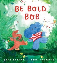 Enlarge image Cover: Be Bold, Bob - Walker Books Ltd