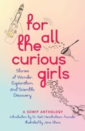 Cover: For All the Curious Girls - She Writes Press