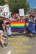 Cover: Resisting Police in Queer Spaces - University of Alberta Press
