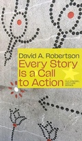 Cover: Every Story Is a Call to Action - University of Alberta Press