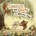 Cover: Charley and Ralph under the Willow Tree - Grosvenor House Publishing Ltd