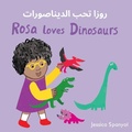Cover: Rosa loves Dinosaurs (Arabic Bilingual Edition) - Child's Play (International) Ltd