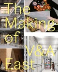 Cover: The Making of V&A East - V & A Publishing
