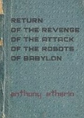 Cover: Return of the Revenge of the Attack of the Robots of Babylon - Wry Leopard Press