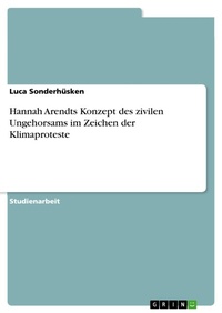Bild: Hannah Arendts Konzept des zivilen Ungehorsams im Zeichen der Klimaproteste - GRIN Verlag