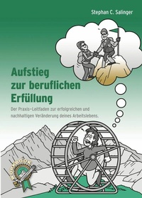 Abbildung von: Aufstieg zur beruflichen Erfüllung, berufliche Neuorientierung, Berufung finden, berufliche Veränderung. - tredition GmbH