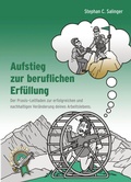 Cover: Aufstieg zur beruflichen Erf&uuml;llung, berufliche Neuorientierung, Berufung finden, berufliche Ver&auml;nderung. - tredition GmbH