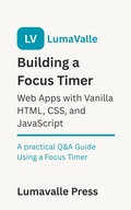 Cover: Building a Focus Timer Web App with Vanilla HTML, CSS, and JavaScript. - BookRix