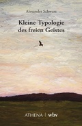 Cover: Kleine Typologie des freien Geistes - Athena bei wbv
