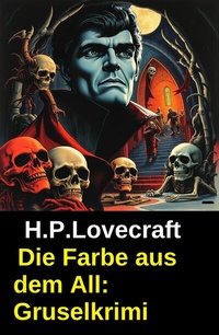 Abbildung von: Die Farbe aus dem All: Gruselkrimi - Uksak E-Books