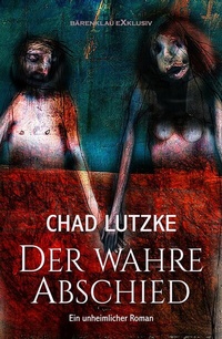 Abbildung von: Der wahre Abschied - Ein unheimlicher Roman - Bärenklau Exklusiv