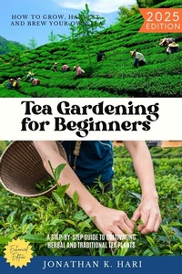 Abbildung von: Tea Gardening for Beginners: - epubli