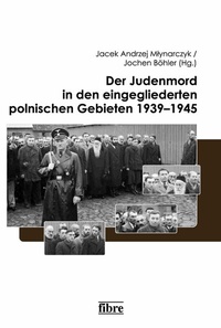 Abbildung von: Der Judenmord in den eingegliederten polnischen Gebieten 1939-1945 - fibre